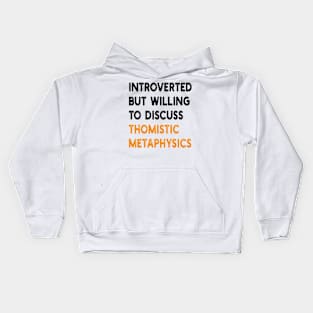 introverted but willing to discuss thomistic metaphysics Kids Hoodie